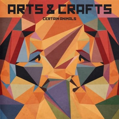 Certain Animals - Arts & Crafts (CD)