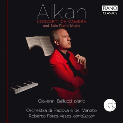 Giovanni Bellucci, Orchestra Di Padova E Del Veneto, Roberto Fores Veses - Alkan: Concerti Da Camera And Solo Piano Music (CD)