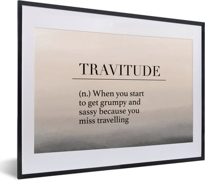 Fotolijst incl. Poster - Spreuken - Quotes - When you start to get grumpy and sassy because you miss travelling - Travitude - 40x30 cm - Posterlijst