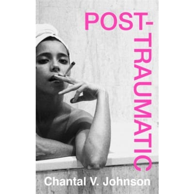 Post-Traumatic - Chantal V. Johnson