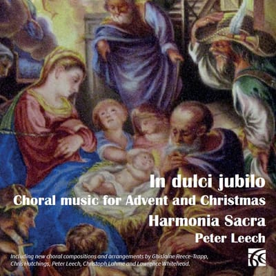Harmonia Sacra, Peter Leech - In Dulci Jubilo: Choral Music For Advent And Christmas (CD)
