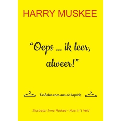 Oeps ... Ik Leer, Alweer! - Harry Muskee