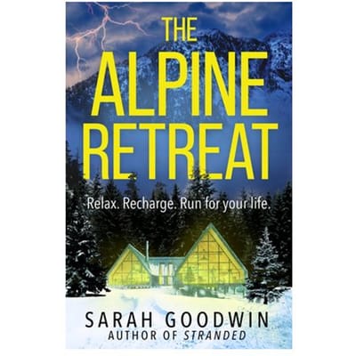 The Alpine Retreat - The Thriller Collection - Sarah Goodwin