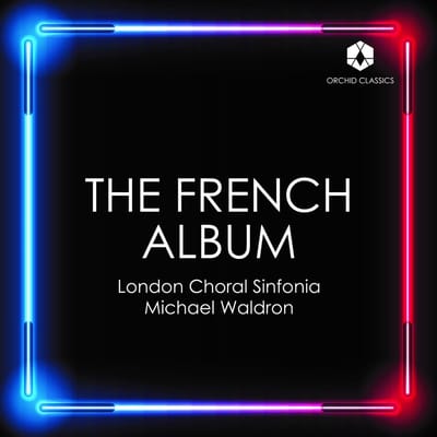 London Choral Sinfonia, Michael Waldron - The French Album (CD)