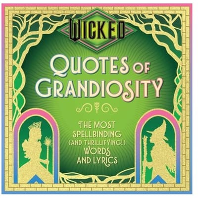Wicked: Quotes Of Grandiosity - Wit & Wisdom - Insight Editions