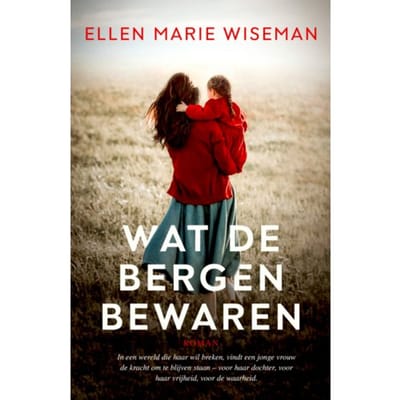 Wat De Bergen Bewaren - Ellen Marie Wiseman