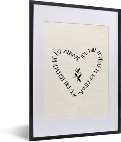 Fotolijst incl. Poster - You will forever be my always - Verliefd - Quotes - Relatie - Spreuken - 30x40 cm - Posterlijst