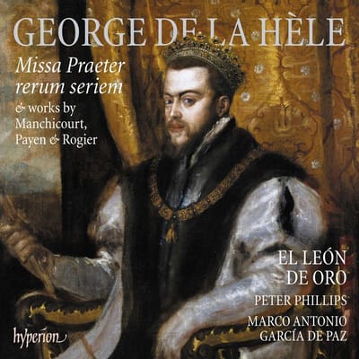 El León De Oro, Peter Phillips, Marco Antonio García De Paz - La Hèle: Missa Praeter Rerum Seriem (CD)