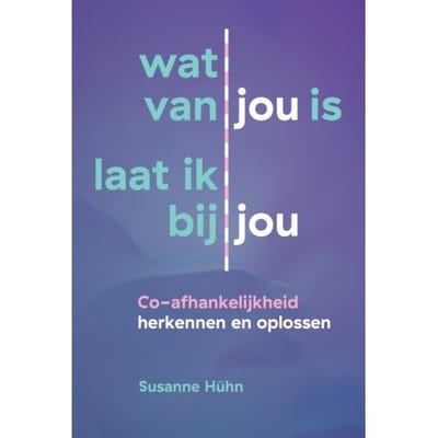 Wat Van Jou Is Laat Ik Bij Jou - Het Innerlijke Kind - Susanne Hühn