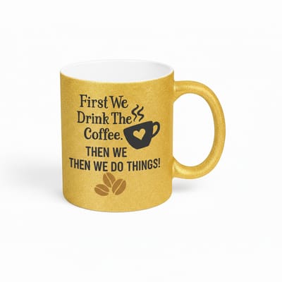 Gouden Glitter Koffiemok - First We Drink The Coffee