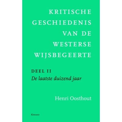 Kritische Geschiedenis Van De Westerse Wijsbegeerte / 2 De Laatste Duizend Jaar - Henri Oosthout