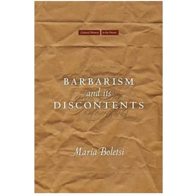 Barbarism And Its Discontents - Maria Boletsi