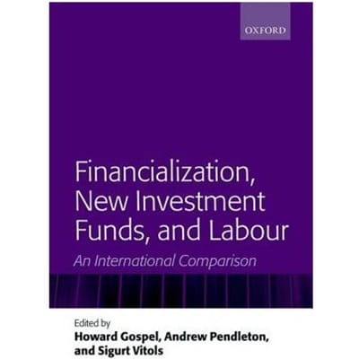 Financialization, New Investment Funds, And Labour