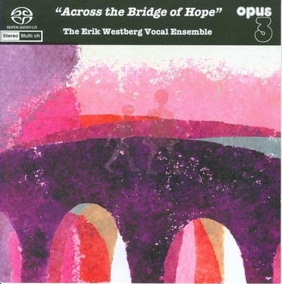 Erik Westberg Vocal Ensemble - Across The Bridge Of Hope (SACD)