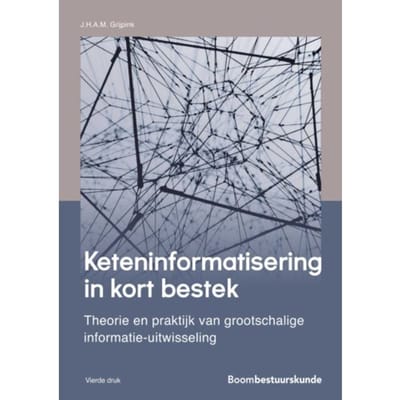 Keteninformatisering In Kort Bestek - Studieboeken Bestuur En Beleid - J.H.A.M. Grijpink