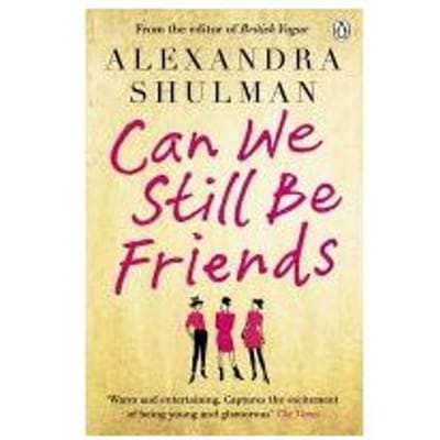 Can We Still Be Friends - Alexandra Shulman