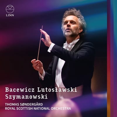 Thomas Sondergard, Royal Scottish National Orchestra - Bacewicz, Lutoslawski & Szymanowski (CD)
