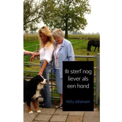 Ik Sterf Nog Liever Als Een Hond - Kitty Johansen