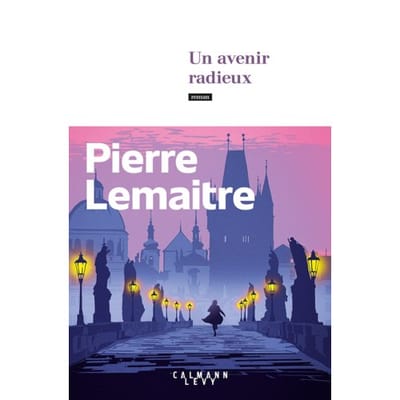 Un Avenir Radieux - Pierre Lemaitre