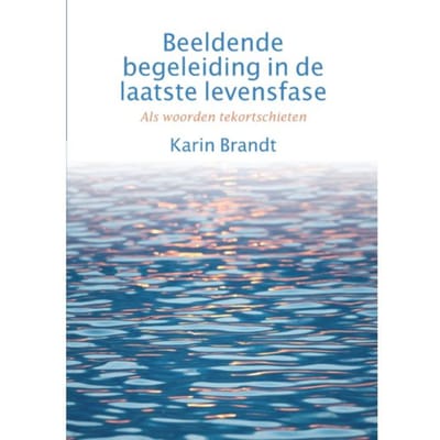 Beeldende Begeleiding In De Laatste Levensfase - Karin Brandt