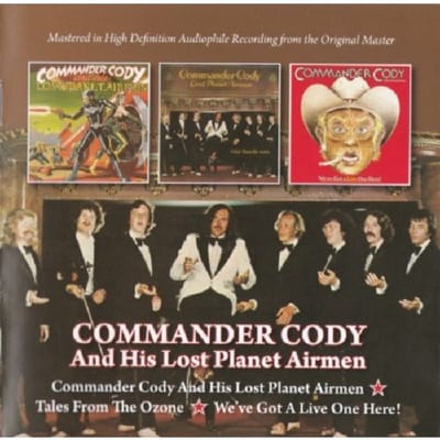 Commander Cody And His Lost Planet Airmen/Tales From The Ozone/We've Got A Live One Here! - Commander Cody And His Lost Plan
