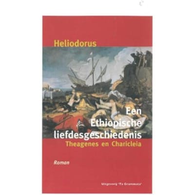 Een Ethiopische Liefdesgeschiedenis - Grieks Proza - Heliodorus