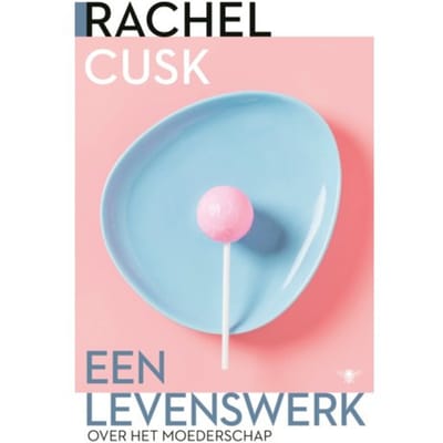 Een Levenswerk - Rachel Cusk