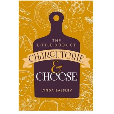 Little Book Of Charcuterie And Cheese - Lynda Balslev