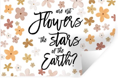 Muurstickers - Sticker Folie - Spreuken - Quotes - Are not flowers the stars of the earth? - 30x20 cm - Plakfolie - Muurstickers Kinderkamer - Zelfklevend Behang - Zelfklevend behangpapier - Stickerfolie