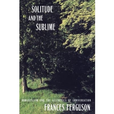 Solitude And The Sublime - Frances Ferguson