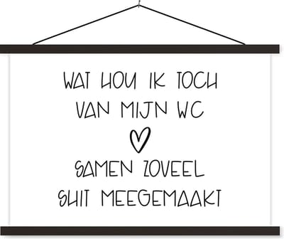 Posterhanger incl. Poster 60x40 cm - Schoolplaat - Spreuken - Quotes - Wat hou ik toch van mijn wc, samen zoveel shit meegemaakt - WC - Textielposter - Zwarte latten