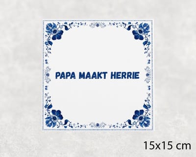 Spreuk tegel 15x15 cm Papa maakt herrie