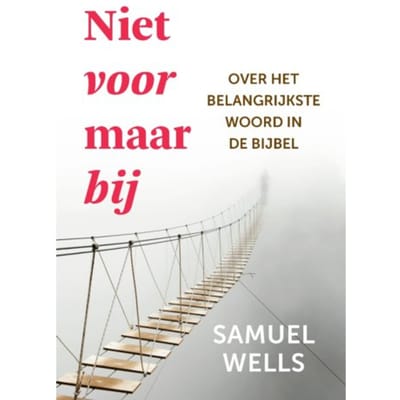 Niet Voor Maar Bij - Samuel Wells