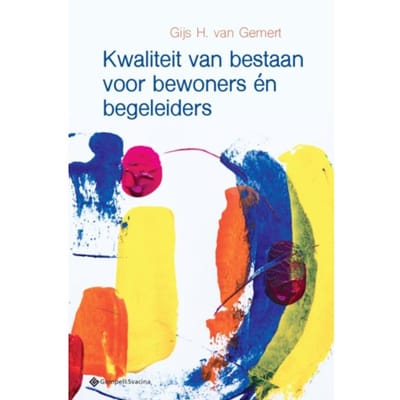 Kwaliteit Van Bestaan Voor Bewoners Begeleiders - Gijs Van Gemert