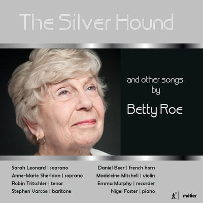 S Leonard & A-M Sheridan & R Trtschler & S Varcoe & Foster - The Silver Hound And Other Songs By Betty Roe (CD)