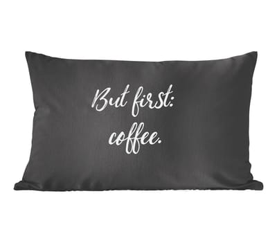 Sierkussens - Kussentjes Woonkamer - 50x30 cm - Quotes - But first: coffee - Koffie - Spreuken