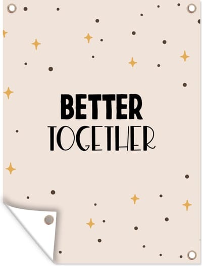 Muurdecoratie buiten Quotes - Better together - Samen - Spreuken - Relatie - 120x160 cm - Tuindoek