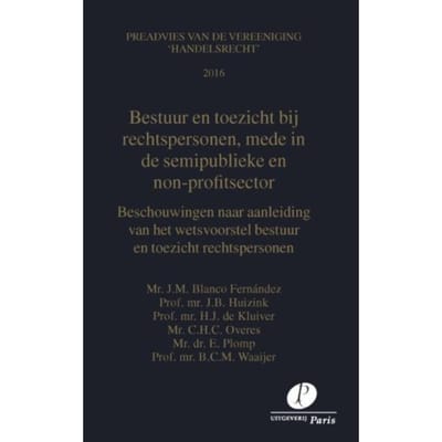Bestuur En Toezicht Bij Rechtspersonen, Mede In De Semi-Publieke En Non-Profit Sector - Preadviezen - J.M. Blanco Fernández