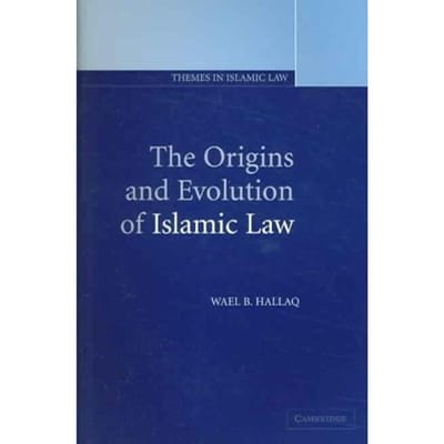 The Origins And Evolution Of Islamic Law - Hallaq, Wael B. (McGill Universi