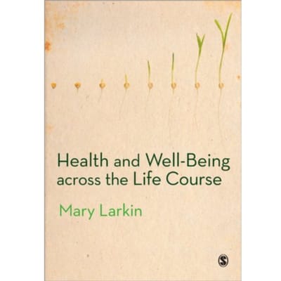 Health And Well-Being Across The Life Course - Mary Larkin