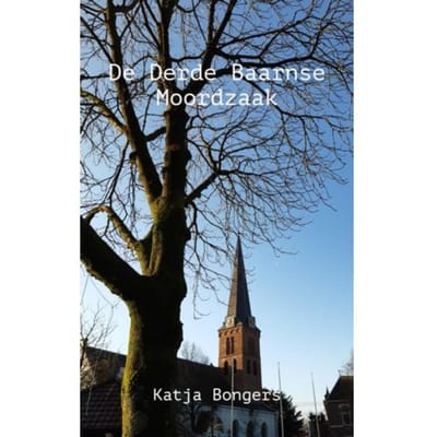De Derde Baarnse Moordzaak - Katja Bongers
