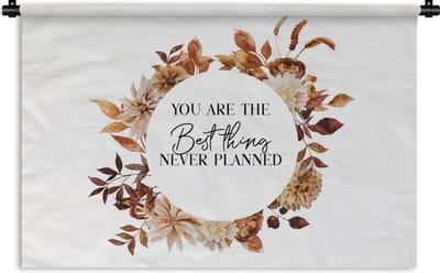 Wandkleed - Wanddoek - Vriendschap - Vrienden - Quotes - Spreuken - You are the best thing never planned - 180x120 cm - Wandtapijt