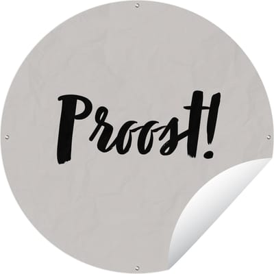 Tuincirkel Quote - Proost! - Taupe - 60x60 cm - Ronde Tuinposter - Buiten