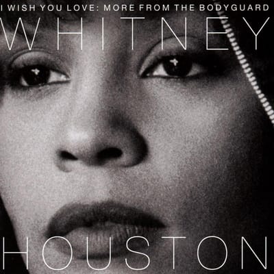 I Wish You Love: More From The Bodyguard - Whitney Houston