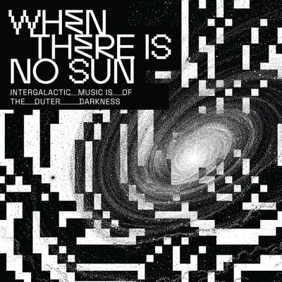 When There Is No Sun