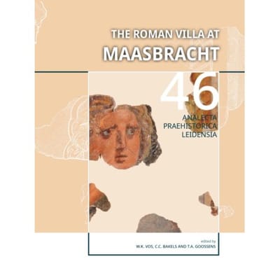 The Roman Villa At Maasbracht - Analecta Praehistorica Leidensia