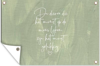 Muurdecoratie Spreuken - Quotes - Dieren die het minst op de mens lijken - Dier - 180x120 cm - Tuinposter - Tuindoek