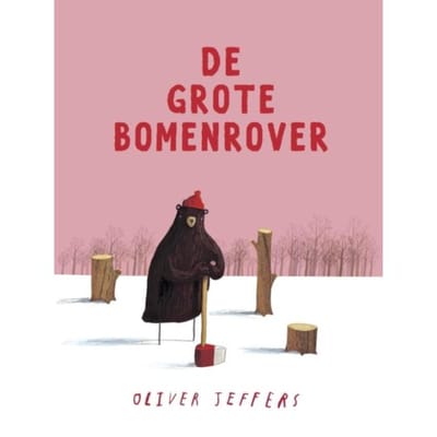 De Grote Bomenrover - Oliver Jeffers