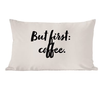 Sierkussens - Kussentjes Woonkamer - 60x40 cm - Koffie - Caffeine - But first: coffee - Spreuken - Quotes