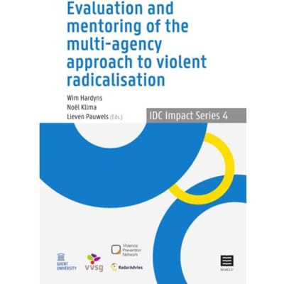 Evaluation And Mentoring Of The Multi-Agency Approach To Violent Radicalisation In Belgium, The - Wim Hardyns